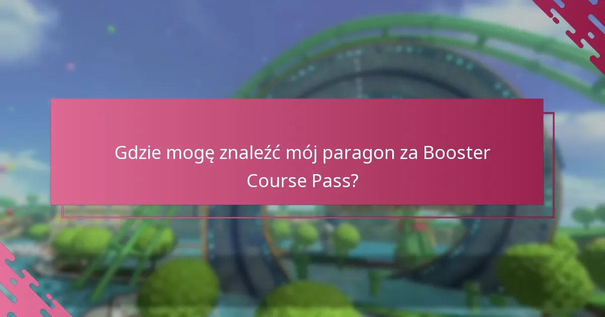 Gdzie mogę znaleźć mój paragon za Booster Course Pass?