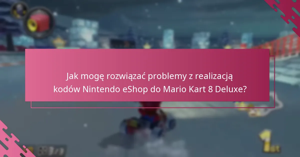 Gdzie mogę znaleźć wsparcie w przypadku problemów z realizacją kodów Nintendo eShop?