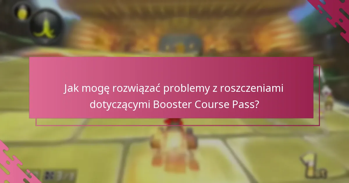 Gdzie mogę znaleźć wsparcie dotyczące roszczeń dotyczących Booster Course Pass?
