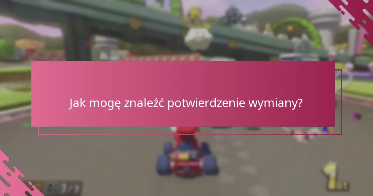 Co powinienem zrobić, jeśli napotkam problemy z moją wymianą?