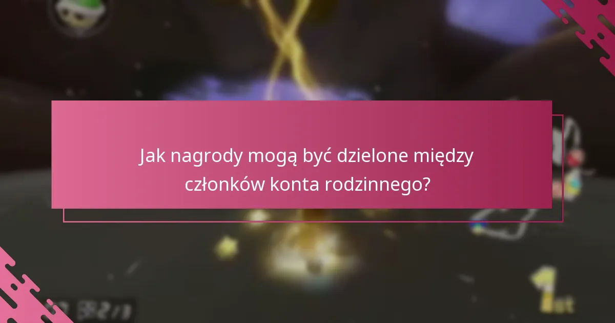 Jak nagrody mogą być dzielone między członków konta rodzinnego?