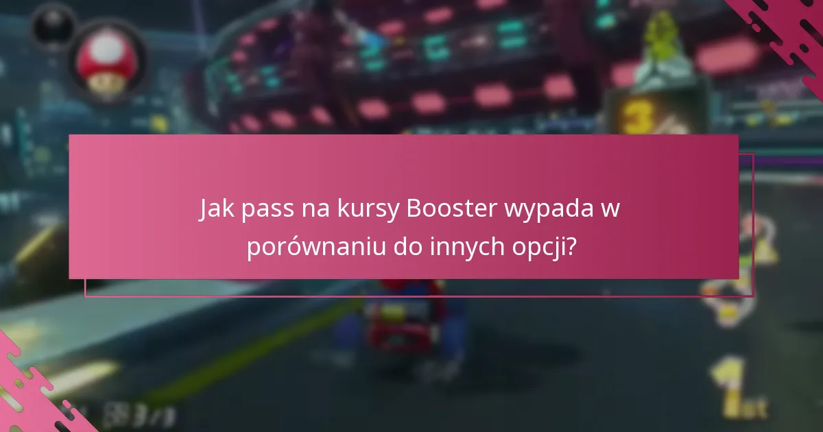 Jakie są najlepsze praktyki korzystania z passu na kursy Booster?