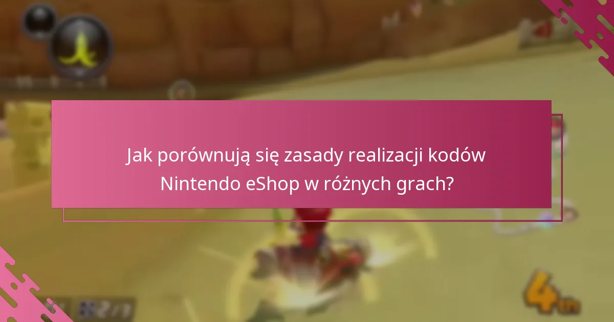 Jakie są najlepsze praktyki dotyczące realizacji kodów Nintendo eShop dla Mario Kart 8 Deluxe?