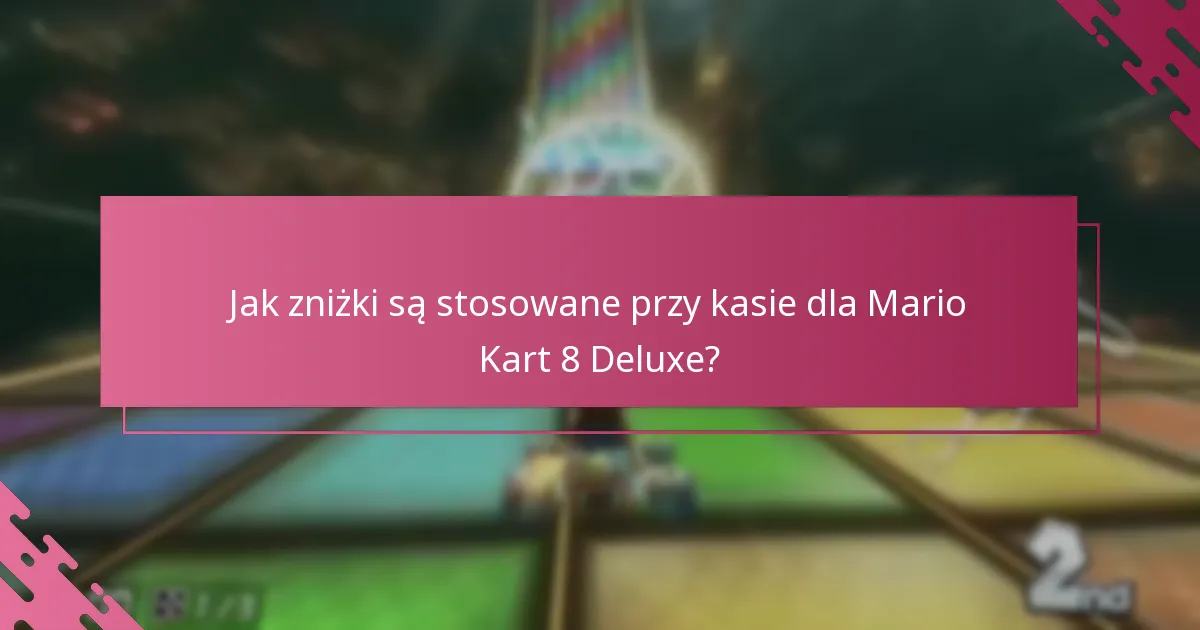 Kto jest uprawniony do zniżek na Mario Kart 8 Deluxe?