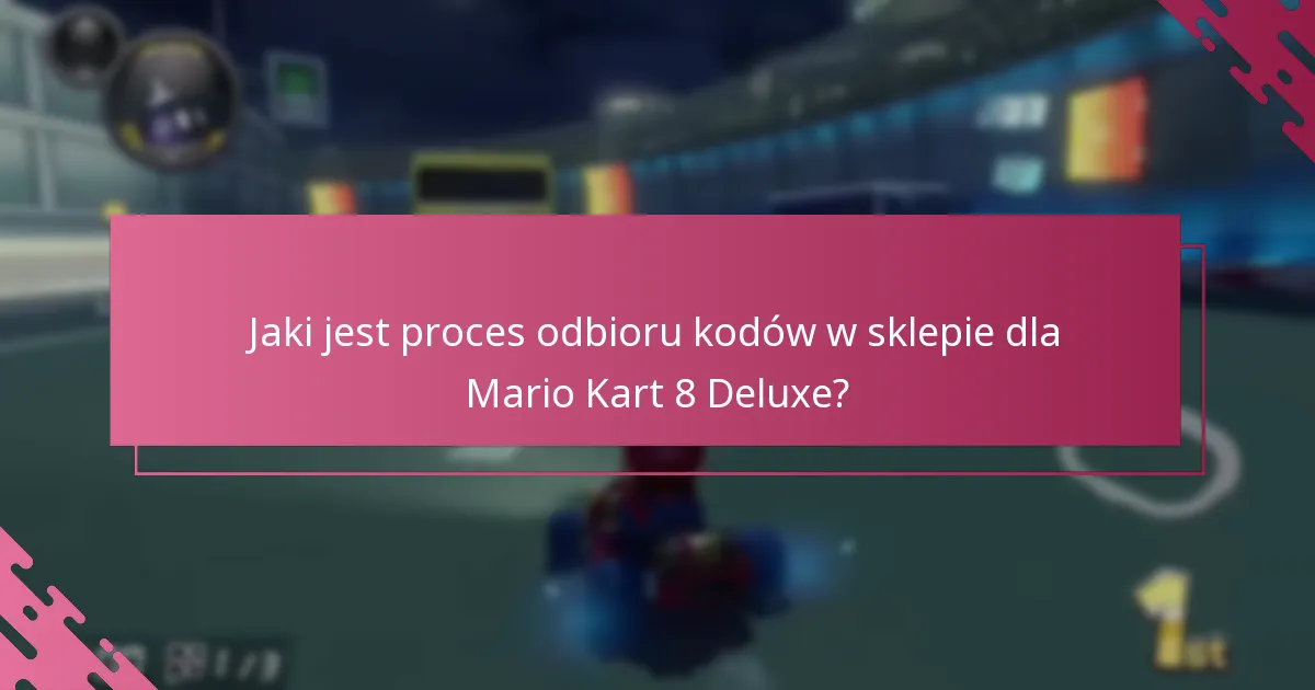 Jak mogę odebrać kody za pomocą aplikacji mobilnej dla Mario Kart 8 Deluxe?