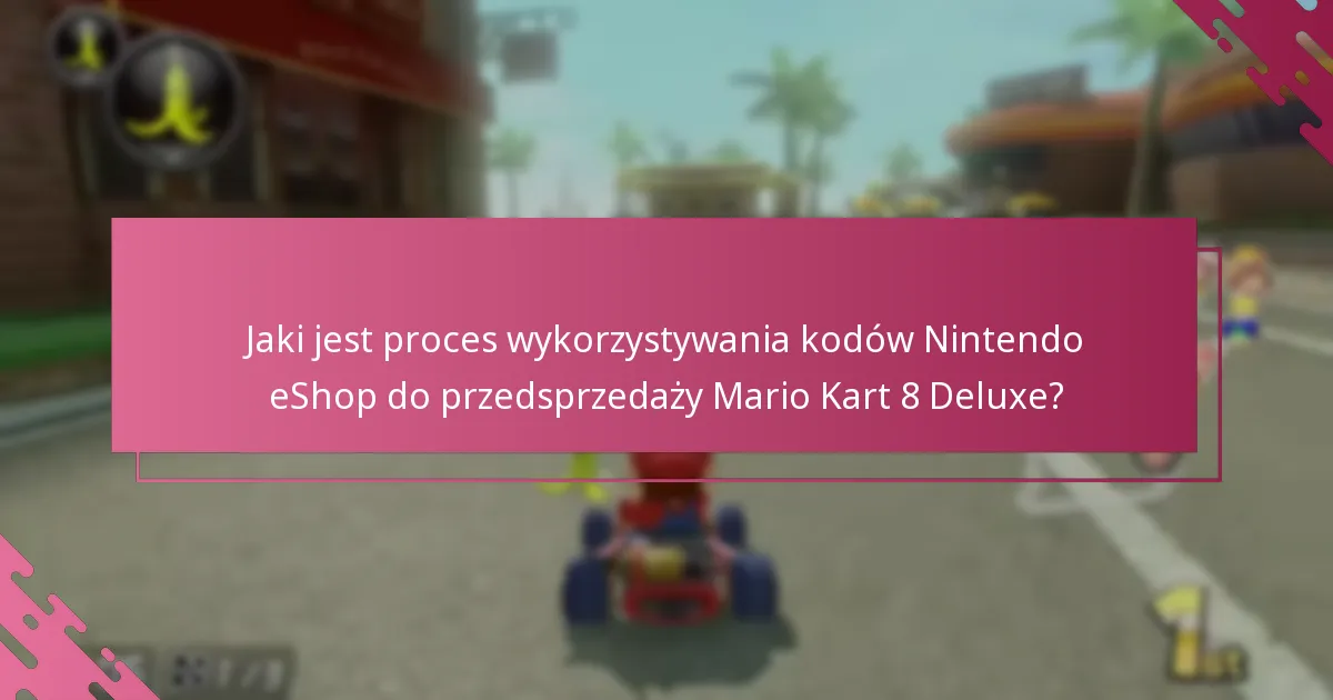 Jak przedsprzedaż Mario Kart 8 Deluxe z kodem eShop wypada w porównaniu do innych opcji zakupu?
