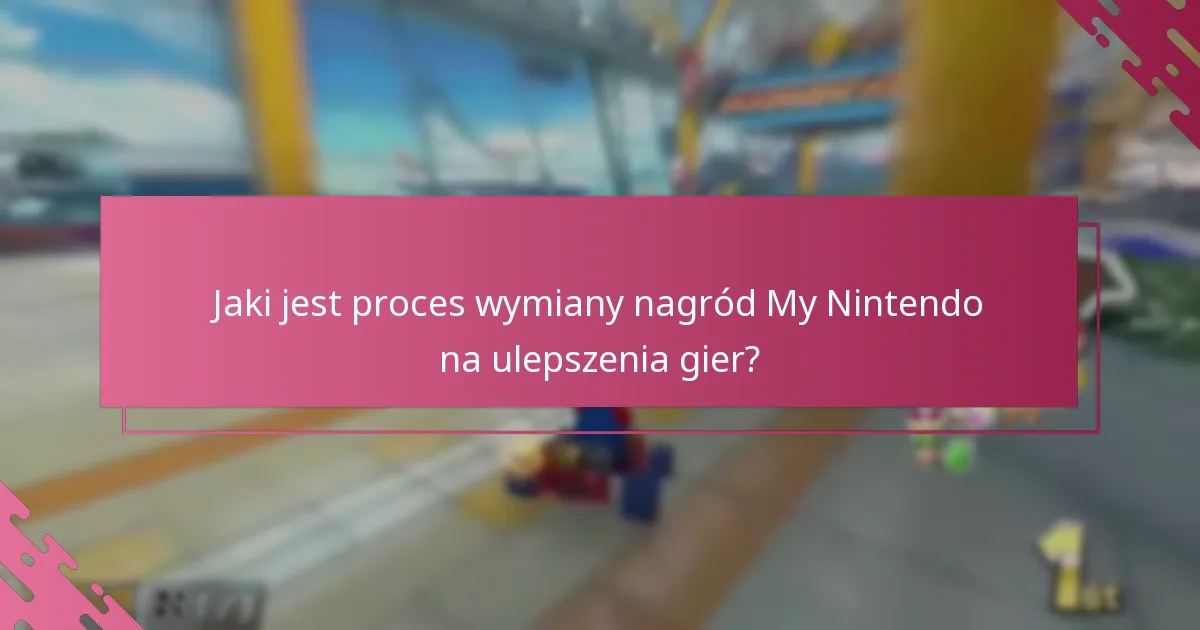 Jakie są warunki wymiany nagród My Nintendo?