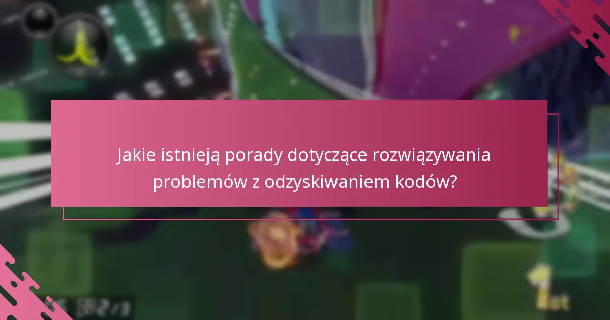Jakie istnieją porady dotyczące rozwiązywania problemów z odzyskiwaniem kodów?