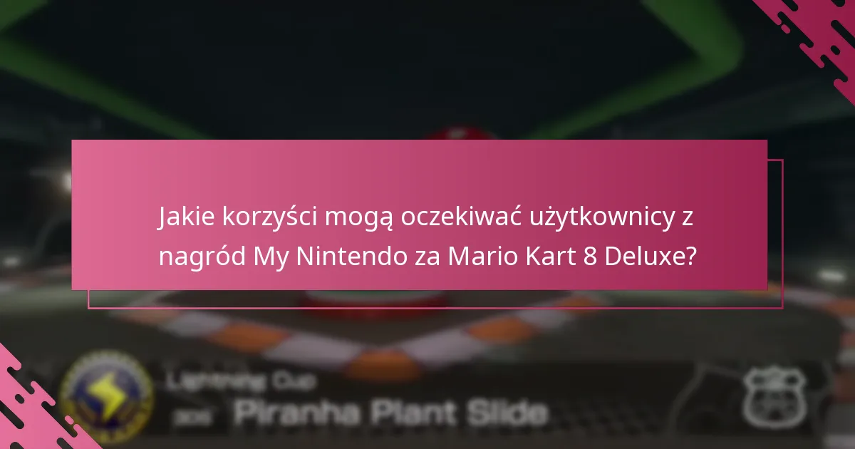 Jak użytkownicy mogą zrealizować swoje nagrody My Nintendo za Mario Kart 8 Deluxe?