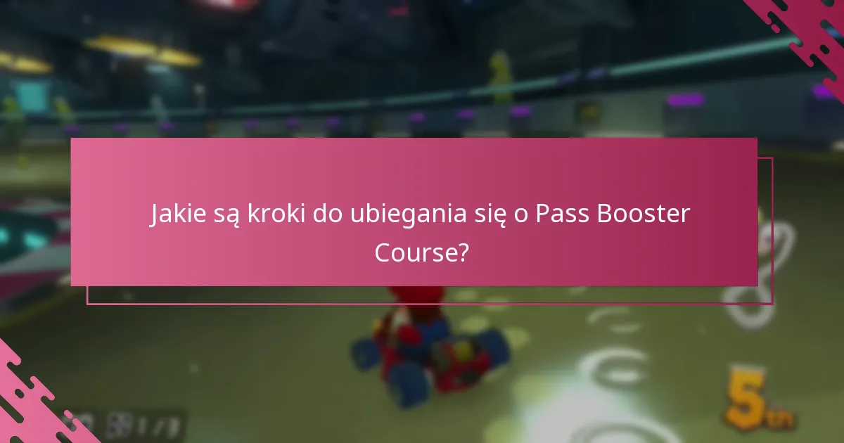 Jakie powszechne problemy występują podczas procesu składania wniosku o Pass Booster Course?