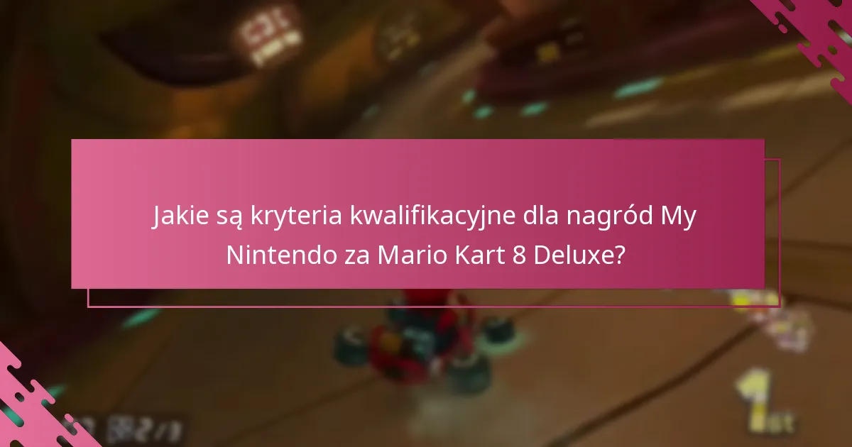 Na jakich platformach można zrealizować nagrody My Nintendo za Mario Kart 8 Deluxe?